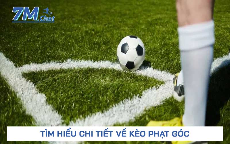 Tìm hiểu chi tiết về kèo phạt góc